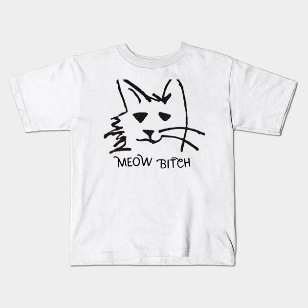 Meow Bitch #2 Kids T-Shirt by moanlisa